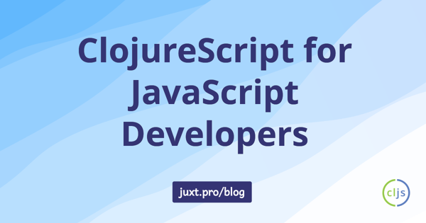 ClojureScript for JavaScript Developers